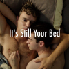 It&#039;s Still Your Bed  ()