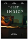 Do You Want to Die in Indio?  ()