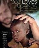 God Loves Uganda / Bůh miluje Ugandu  (2013)