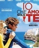 Io che amo solo te  (2015)