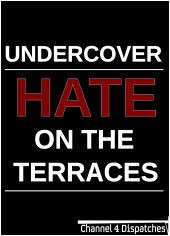 Dispatches: Undercover: Hate On The Terraces  (2014)