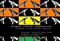 Çürüğüm, Askerim, Reddediyorum  (2009)