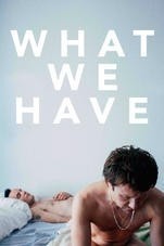 What We Have / Ce qu&#039;on a  (2014)