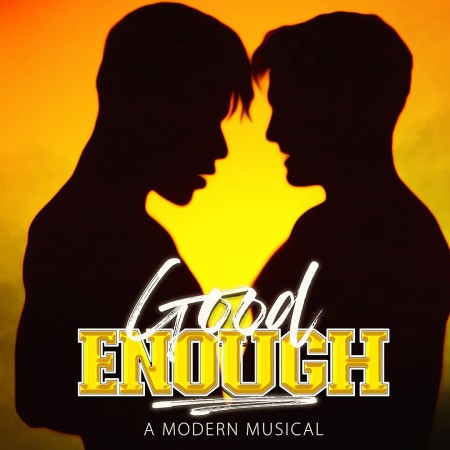 Good Enough: A Modern Musical