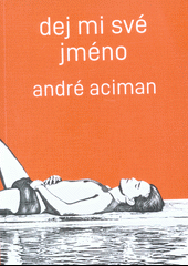 Dej mi své jméno (André Aciman)