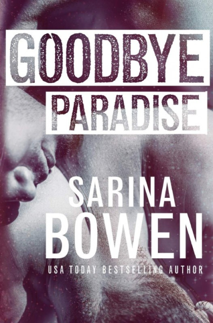 Goodbye Paradise (Sarina Bowen)