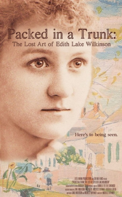 Packed in a Trunk: The Lost Art of Edith Lake Wilkinson  (2015)