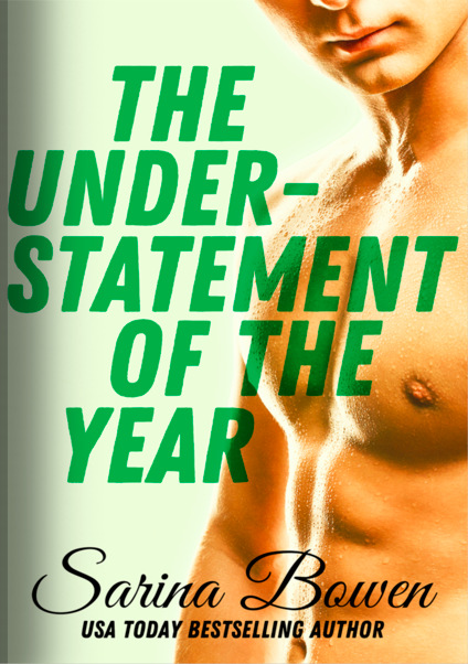 The Understatement of the Year (Sarina Bowen)