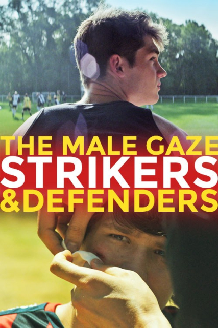 The Male Gaze: Strikers &amp; Defenders  (2020)