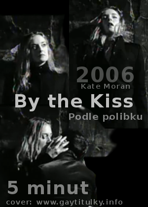 By the Kiss / Podle polibku  (2006)