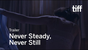 NEVER STEADY, NEVER STILL trailer