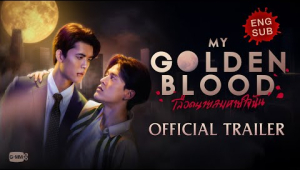 [Official Trailer] My Golden Blood เลือดนายลมหายใจฉัน