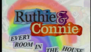 Ruthie &amp; Connie: Every Room in the House