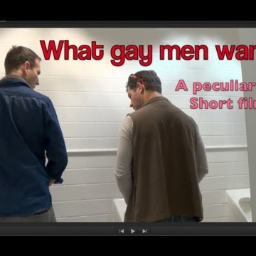 Gay Short Film - &#039;What Gay Men Want&#039; (2013)