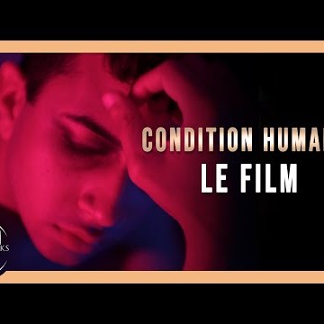 CONDITION HUMAINE (THE HUMAN CONDITION) - COURT MÉTRAGE [4K] 2021