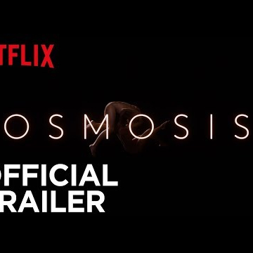 Osmosis | Official Trailer [HD] | Netflix