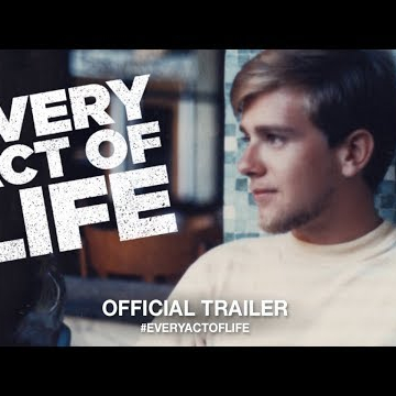 Every Act Of Life (2018) | Official Trailer HD