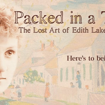 Packed In A Trunk: The Lost Art of Edith Lake Wilkinson