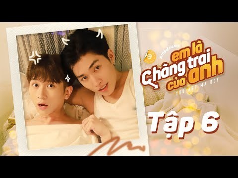 EM LÀ CHÀNG TRAI CỦA ANH - TẬP 6 (TẬP CUỐI) | WEB DRAMA BOYLOVE VIETNAM | DGTV