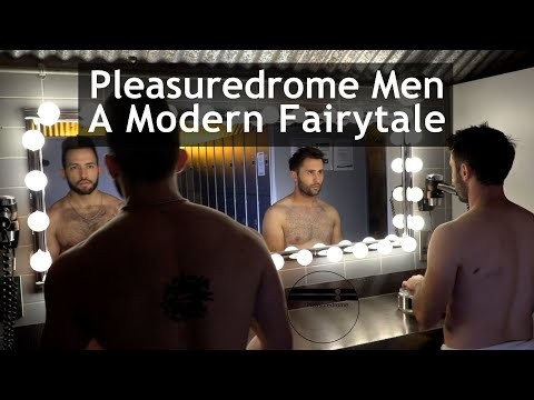 Pleasuredrome Men  A Modern Fairy Tale