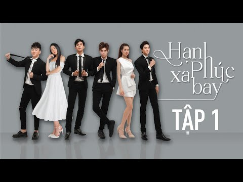 HẠNH PHÚC XA BAY - TẬP 1 | WEBDRAMA - Phim Tâm Lý Tình Cảm Đam Mỹ Hot 2020