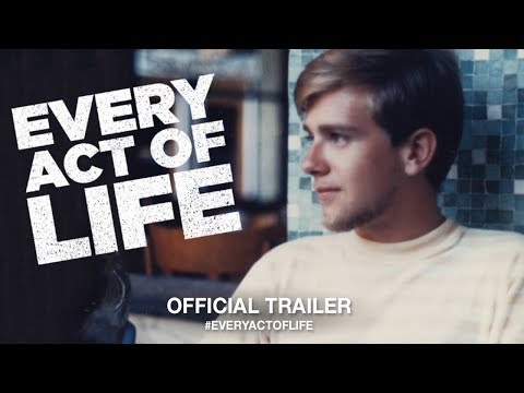 Every Act Of Life (2018) | Official Trailer HD