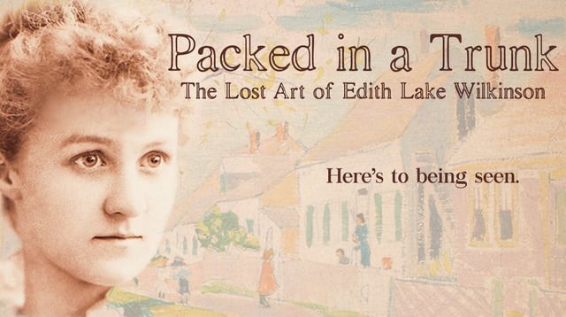 Packed In A Trunk: The Lost Art of Edith Lake Wilkinson