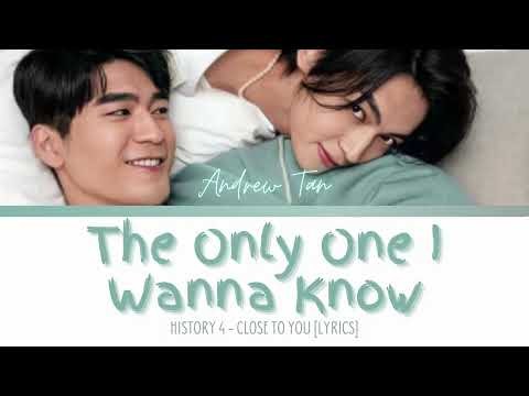 Andrew Tan - The Only One I Wanna Know | OST. HIStory 4: Close To You | CHI/PINYIN/ENG Lyrics