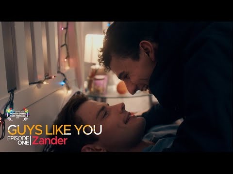 GUYS LIKE YOU | S1 E1 &quot;ZANDER&quot; | LGBTQ+ LIMITED SERIES