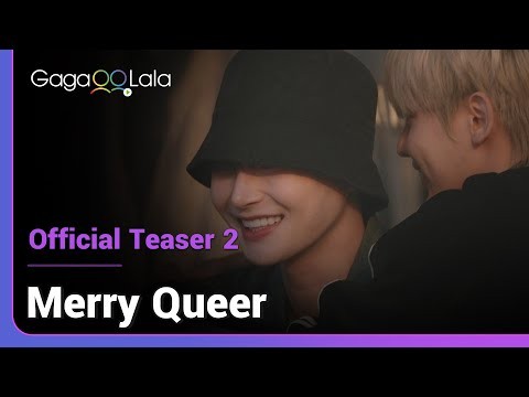 Merry Queer | Official Teaser 2 | Because I have you by my side,  I become fearless.