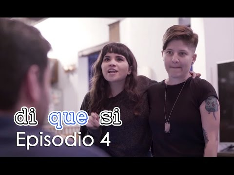 DI QUE SI - Episodio 4