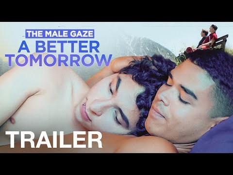 THE MALE GAZE: A BETTER TOMORROW - Official Trailer - NQV MEDIA