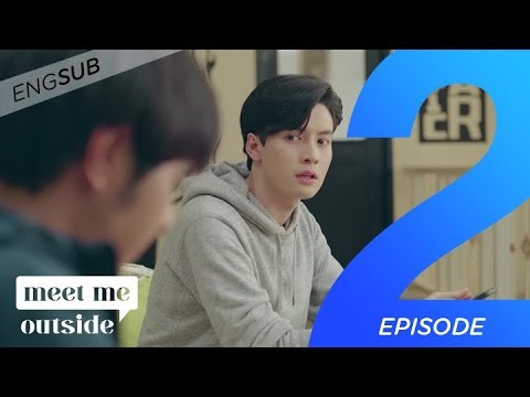 Ep. 2: where you at? - Meet Me Outside [ENG SUB]